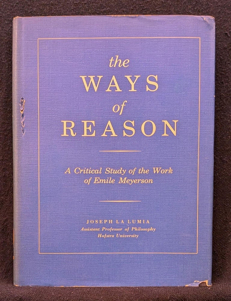 Item #6354 The Ways of Reason: A Critical Study of the Ideas of Emile Meyerson (Muirhead Library of Philosophy). Joseph LaLumia.