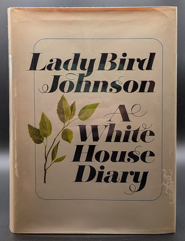 Item #7567 A White House Diary. Lady Bird Johnson.